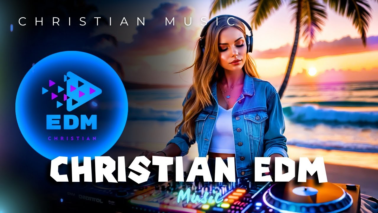 Christian EDM Playlist 2025 💙 Best Electronic Worship Songs | Uplifting Faith Dance Music Mix ✝️