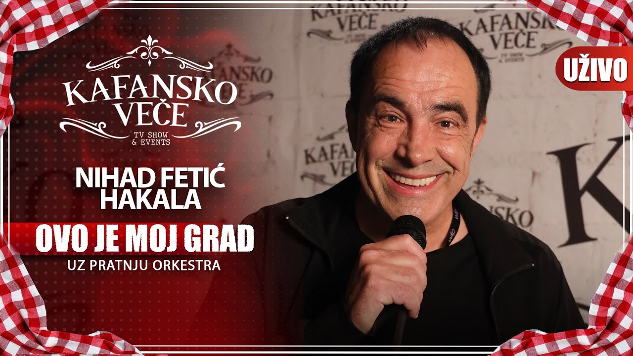 NIHAD FETIC HAKALA - OVO JE MOJ GRAD | UZIVO (UZ ORKESTAR) | 2023 | KAFANSKO VECE