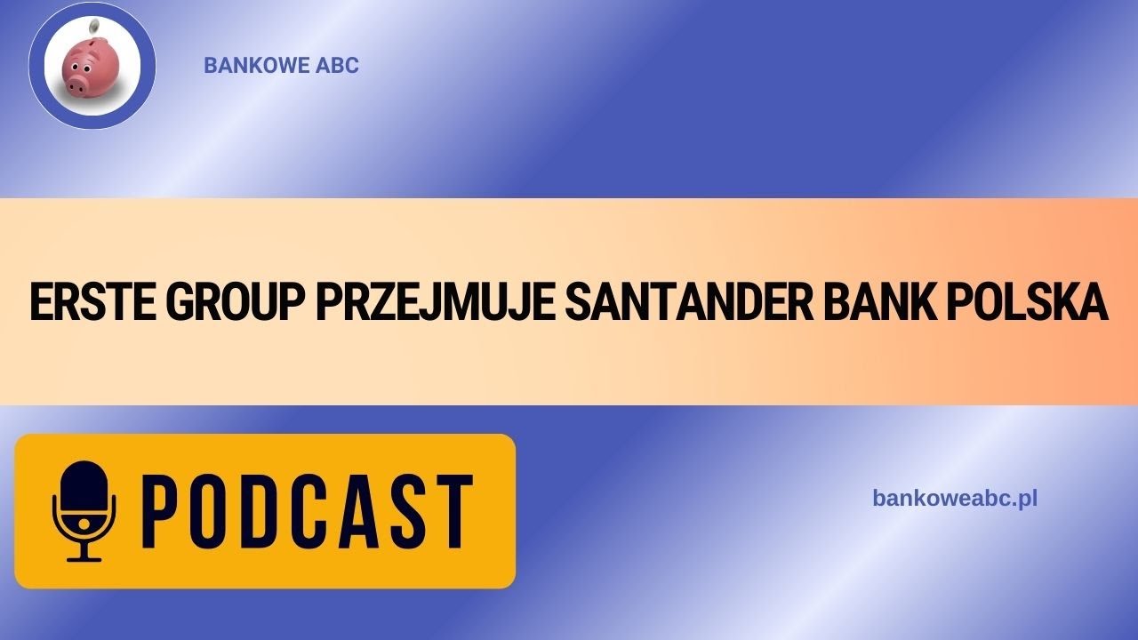 Erste Group przejmuje Santander Bank Polska