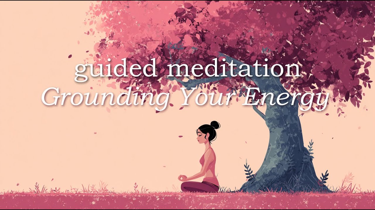 A Ten Minute Guided Meditation for Grounding Your Energy