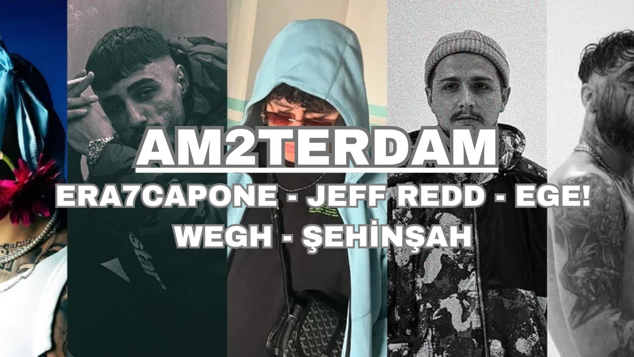 AM2TERDAM | Era7capone - Jeff Redd - EGE! - Wegh - Şehinşah [Official Music Video]
