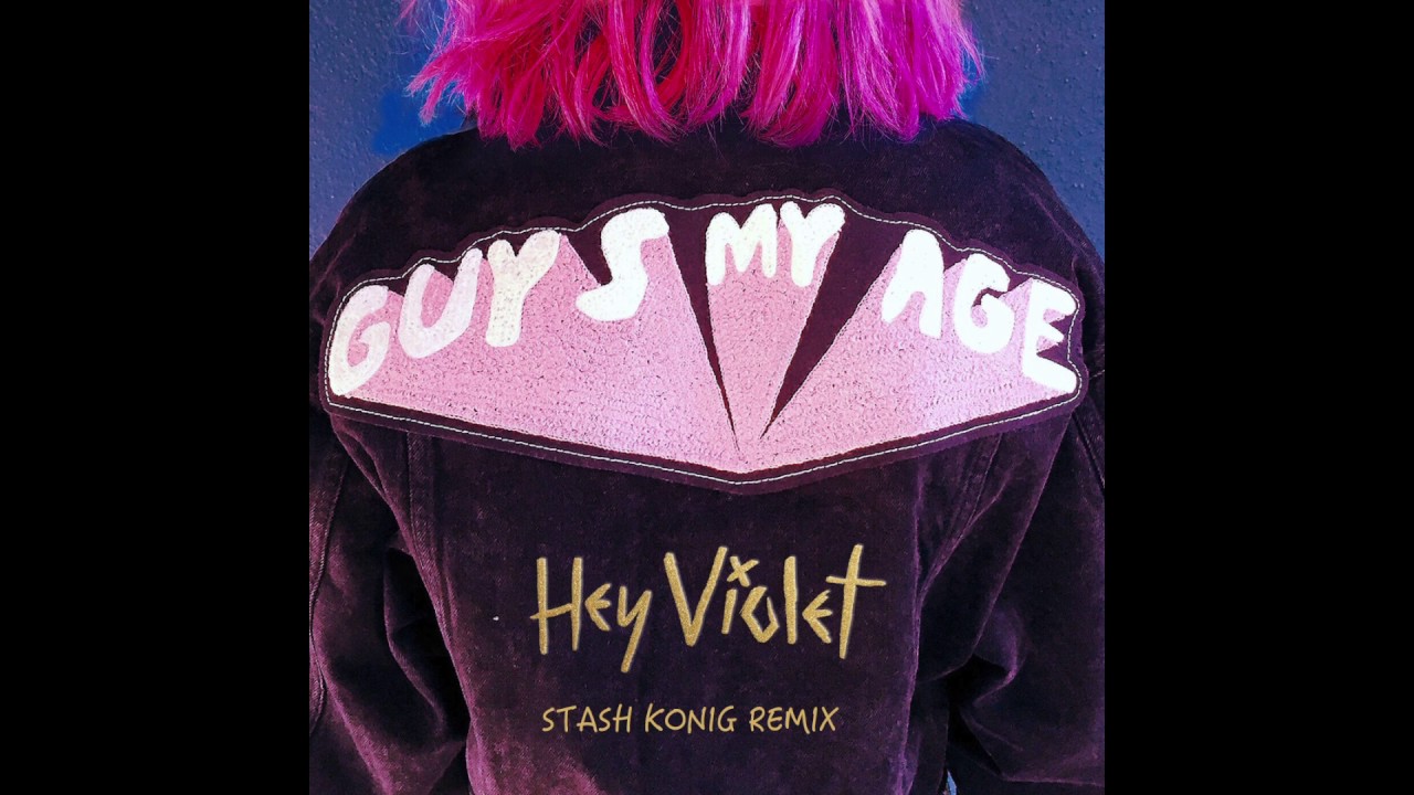 Hey Violet - Guys My Age (Stash Konig Remix)