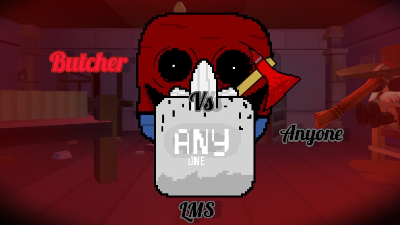 CGsaken - LMS (Butcher vs anyone) 