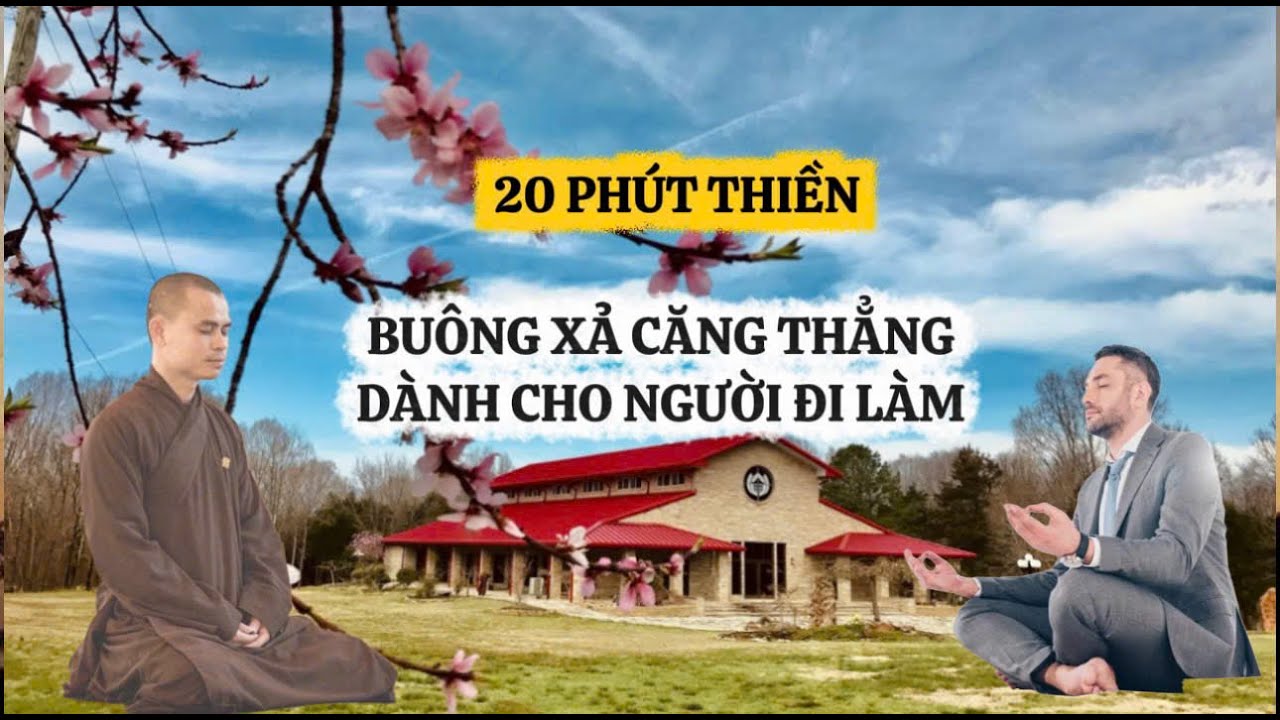 20 PHÚT THIỀN - GIẢM CĂNG THẲNG ÁP LỰC, HỔ TRỢ GIẤC NGỦ