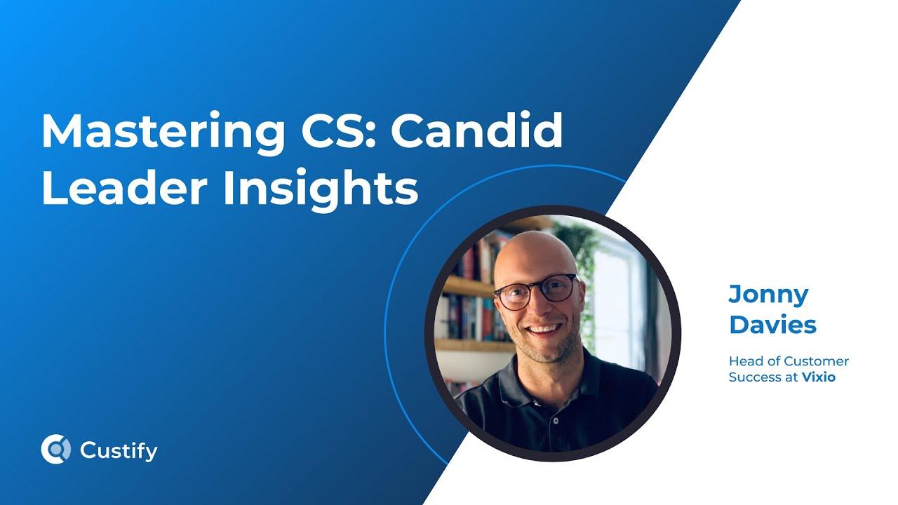 From Support to Strategic Growth Engine: How Jonny Davies Scales CS | Mastering CS – Ep 42