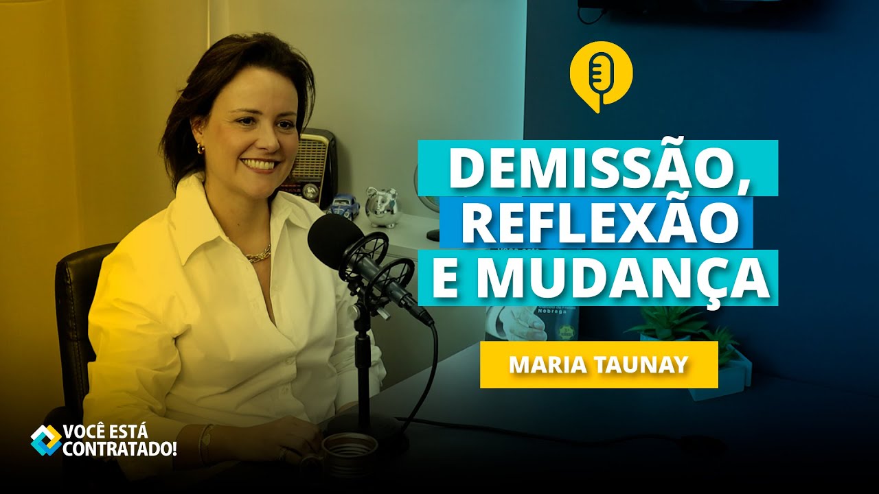 DEMISS&Atilde;O, REFLEX&Atilde;O E MUDAN&Ccedil;A - Maria Taunay