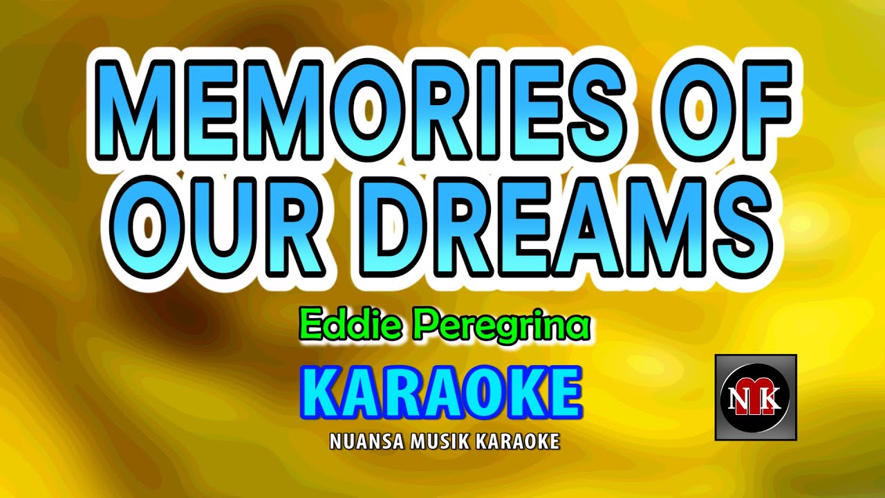 MEMORIES OF OUR DREAMS [ KARAOKE ] - EDDIE PEREGRINA@nuansamusikkaraoke