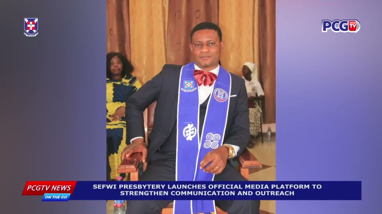 SEFWI PRESBYTERY LAUNCHES OFFICIAL MEDIA PLATFORM TO STRENGTHEN COMMUNICATION AND OUTREACH