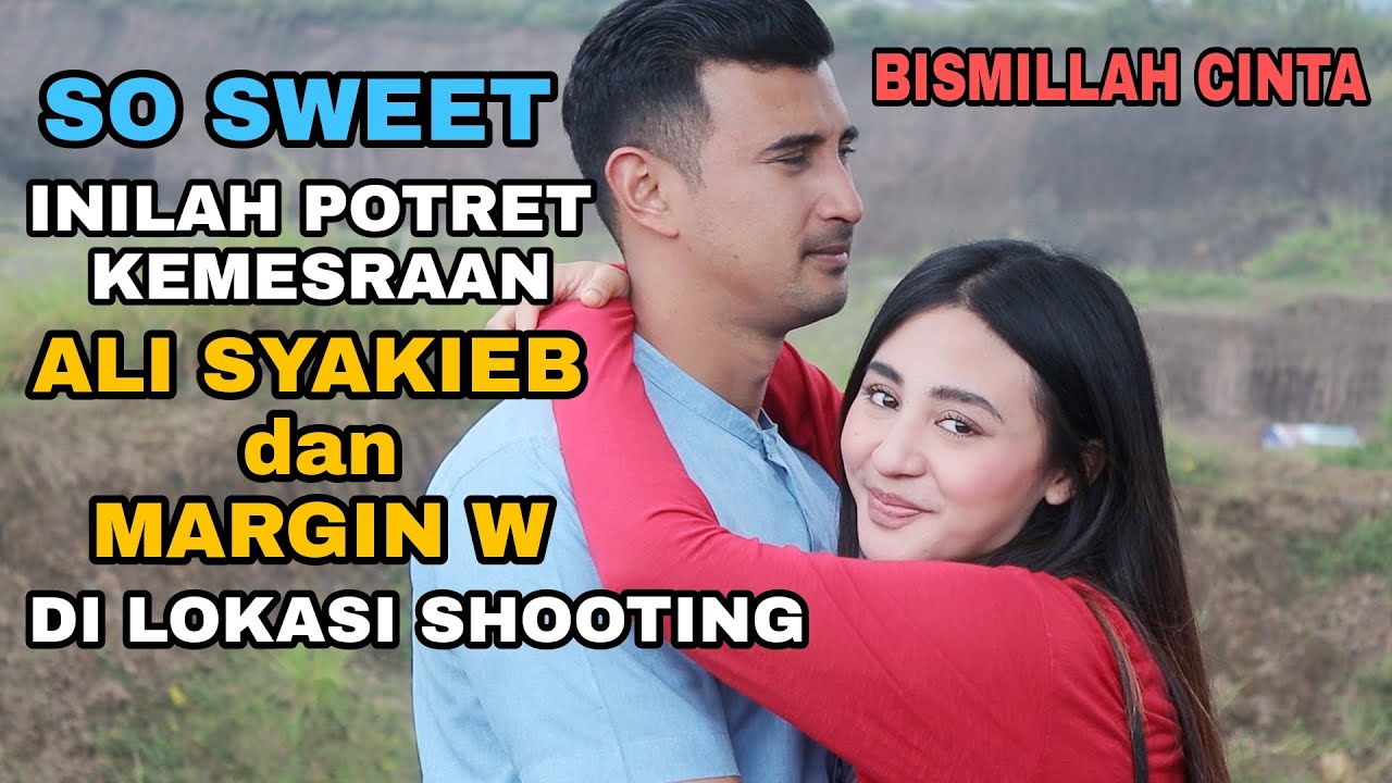 +22 SO SWEET, BIKIN BAPER !! INILAH KEMESRAAAN ALI SYAKIEB DAN MARGIN DI LOKASI SHOOTING