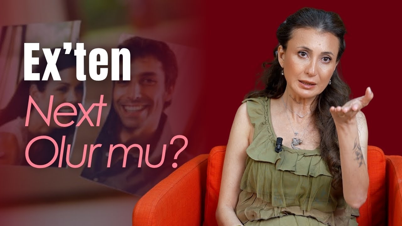 Ex'ten Next Olur mu? Eski Sevgiliyle Barışmak I @KelebekKadinlar