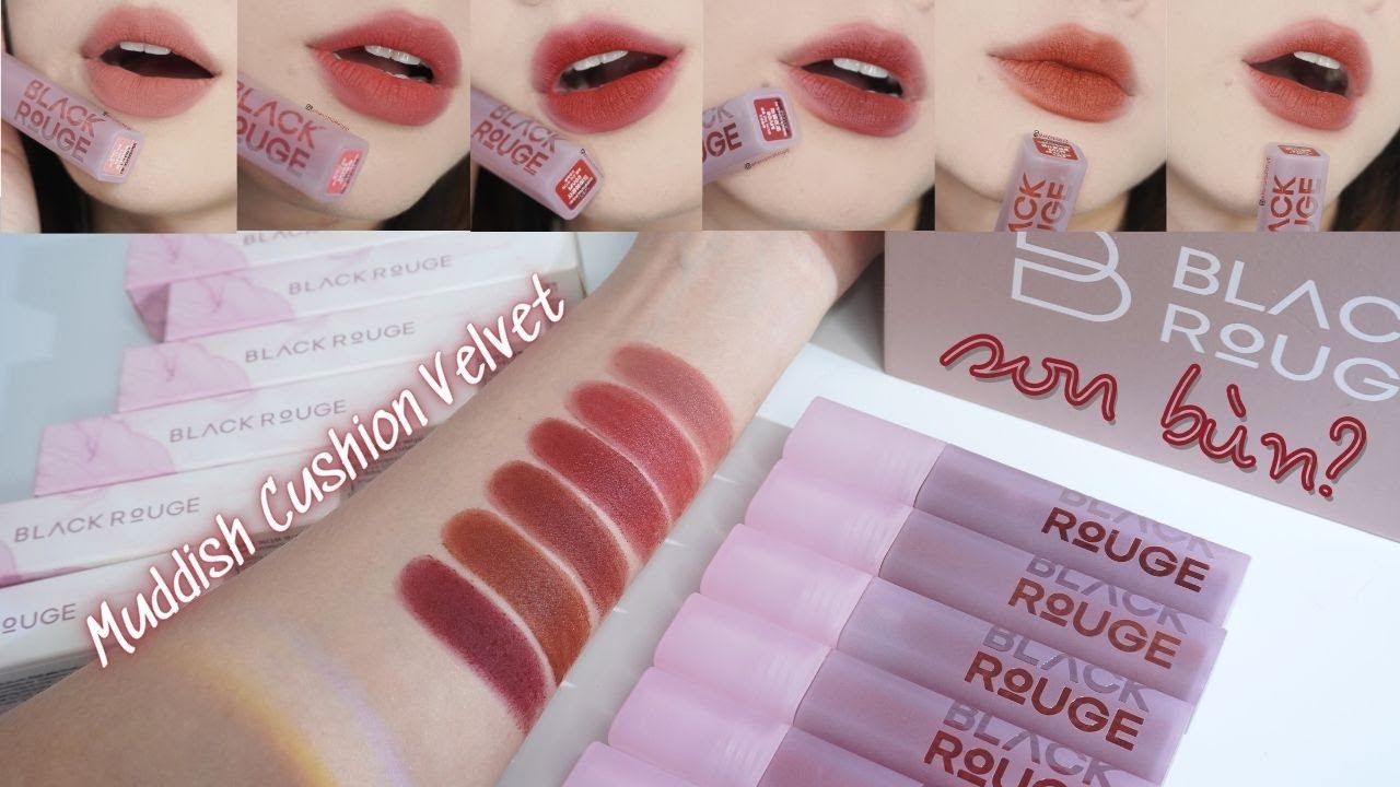 Swatch & Review 6 m&agrave;u SON B&Ugrave;N mới của BLACK ROUGE | Muddish Cushion Velvet  | Hena Makeup