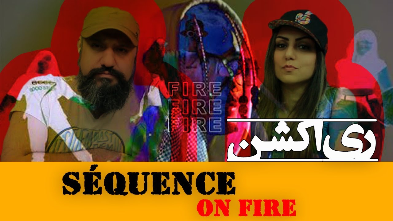 Séquence - ON FIRE Reaction ری اکشن سکوئنس آن فایر ( رپ دری )