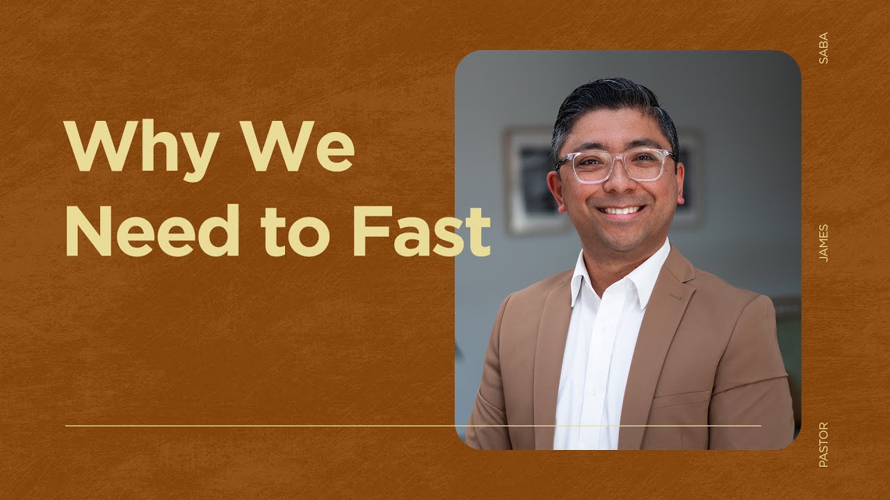 Why We Need to Fast | Pastor James Saba
