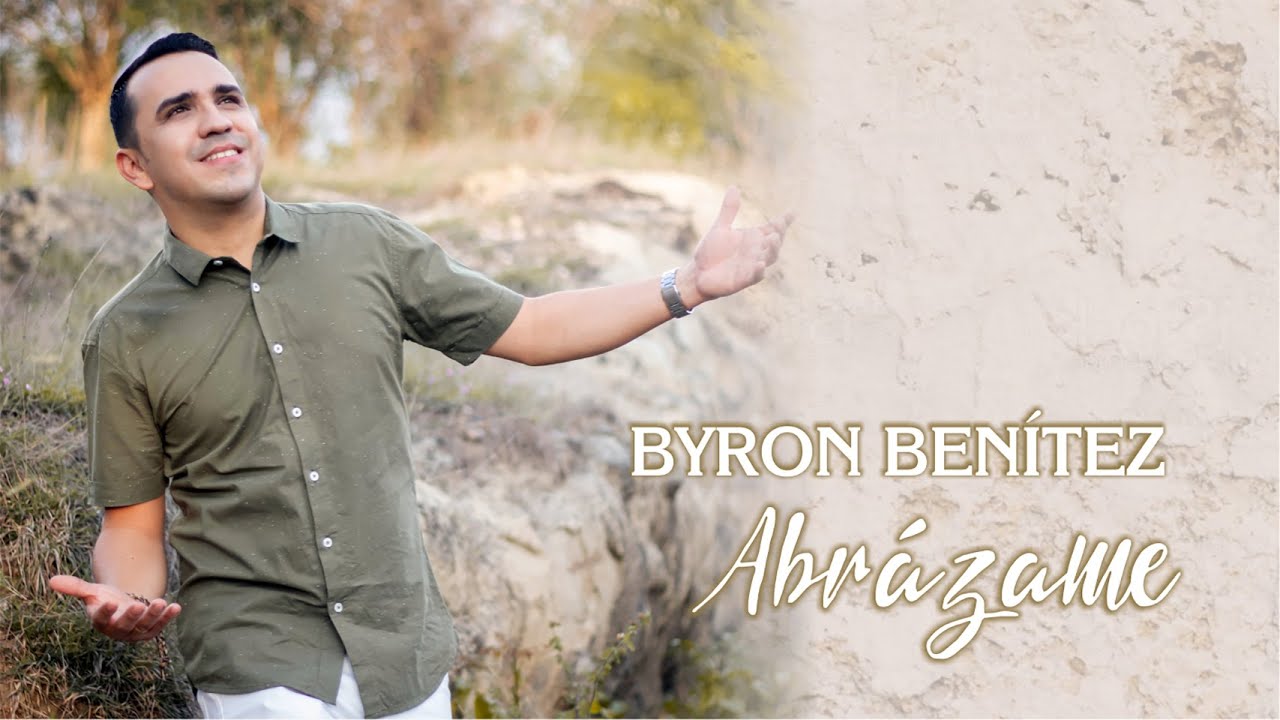 Byron Benítez - Abrázame (Official Video) - Música Católica