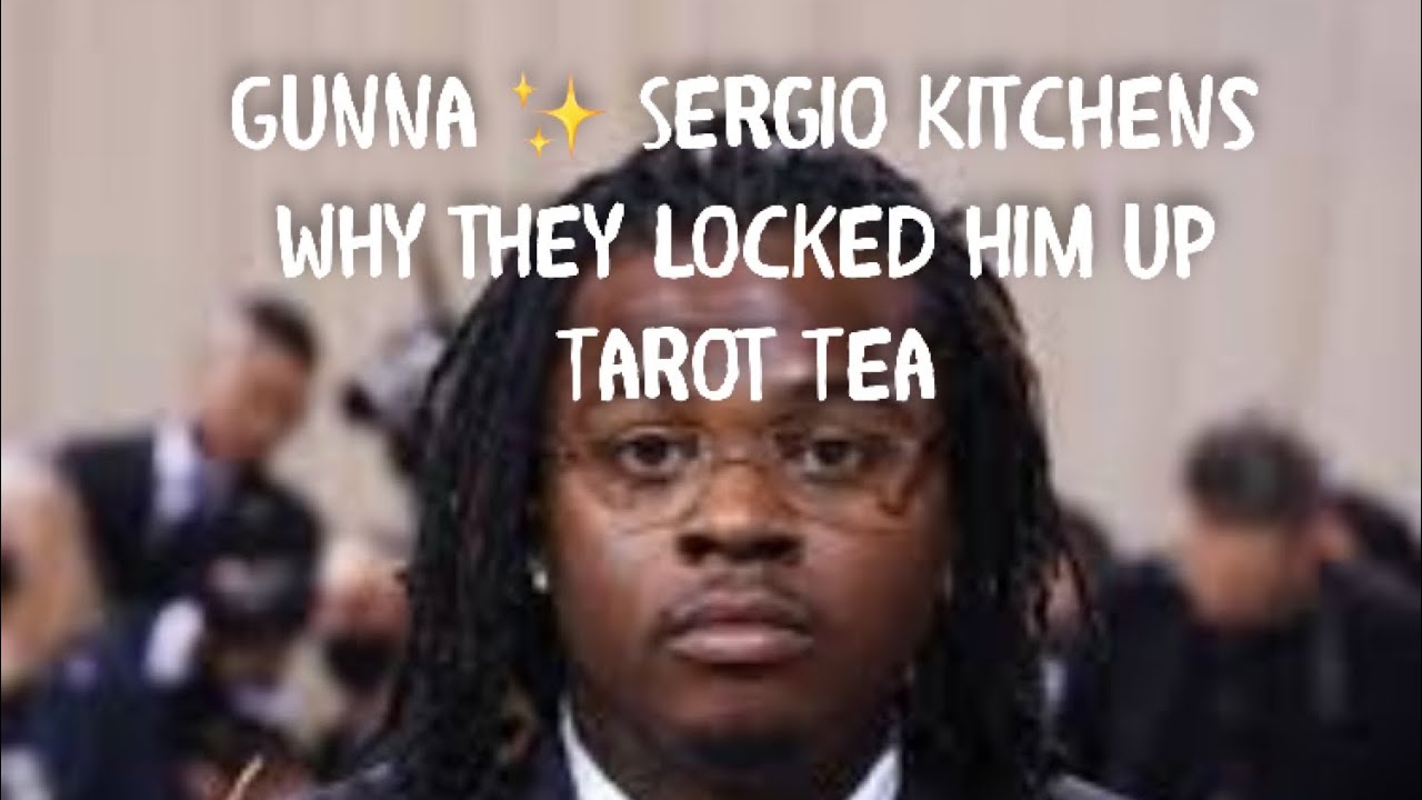 Gunna✨Sergio Kitchens Part 1 Why they&rsquo;re trying to charge him✨Extortion✨ Divine Working in His Favor