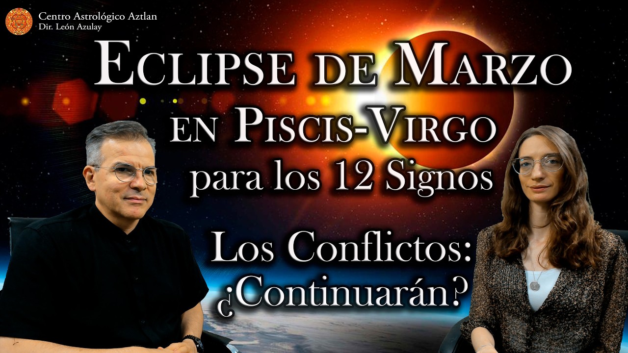 Eclipse del 3 de Marzo en Piscis-Virgo para los 12 Signos - Los Conflictos: ¿Continuarán?