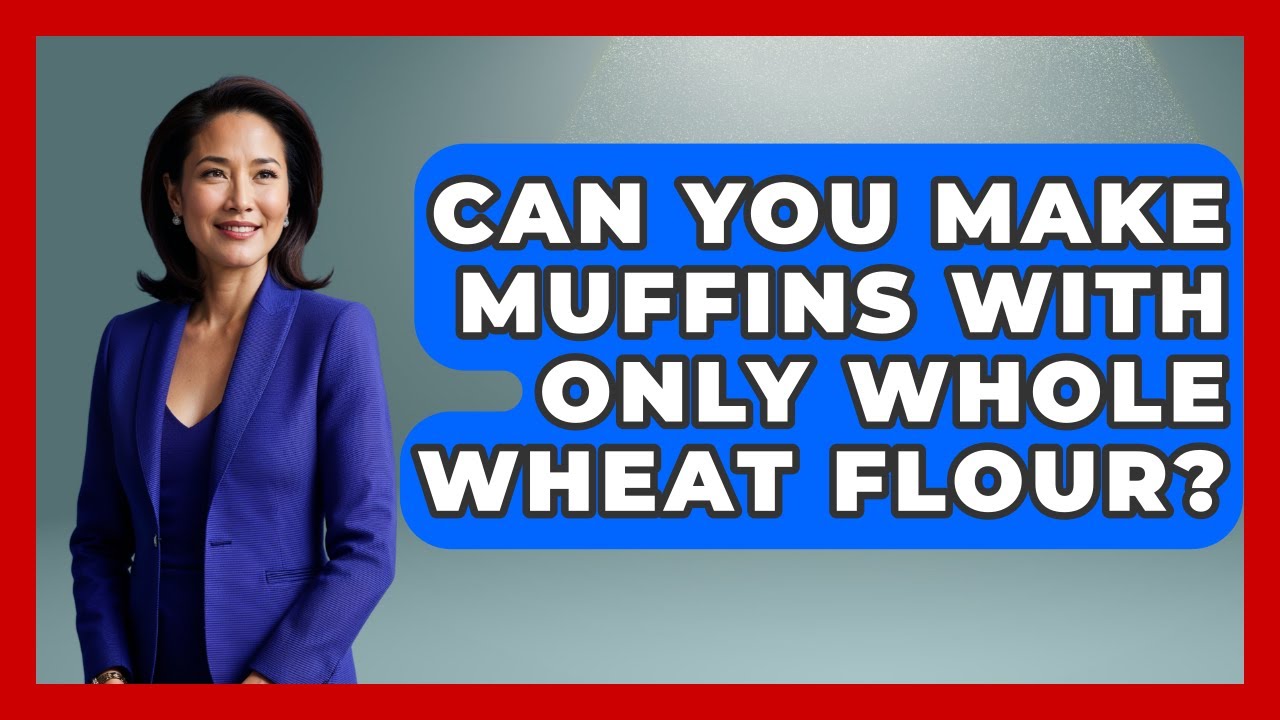 Can You Make Muffins With Only Whole Wheat Flour? - The Recovery Kitchen