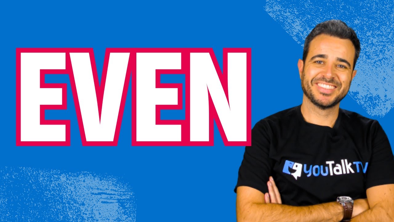 🙊 The word EVEN in ENGLISH / Uso y significados