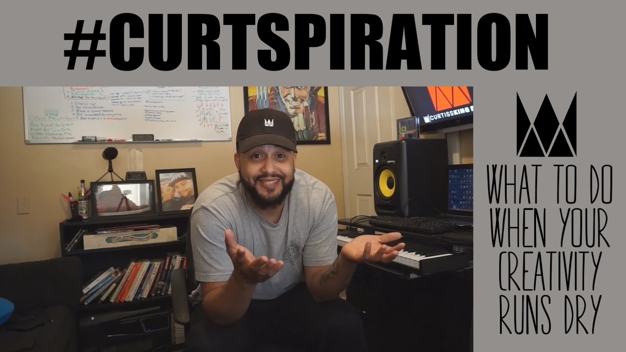 Rappers & Producers - What To Do When Your Creativity Runs Dry | #Curtspiration