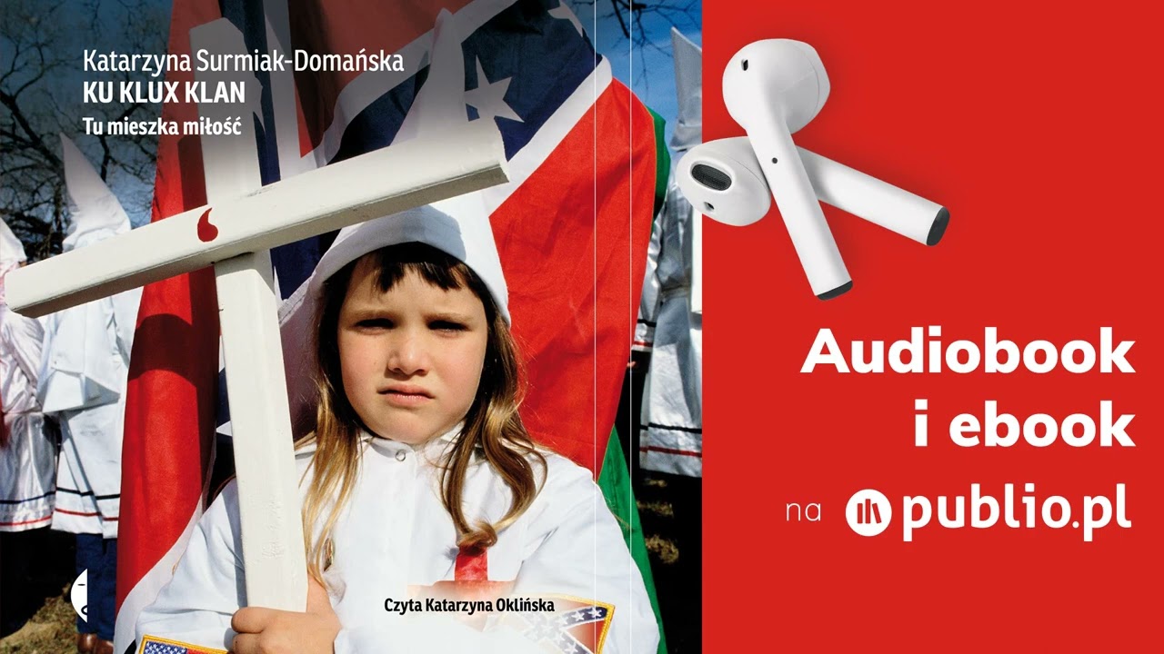 Ku Klux Klan. Katarzyna Surmiak-Domańska. Audiobook PL [Reportaż]