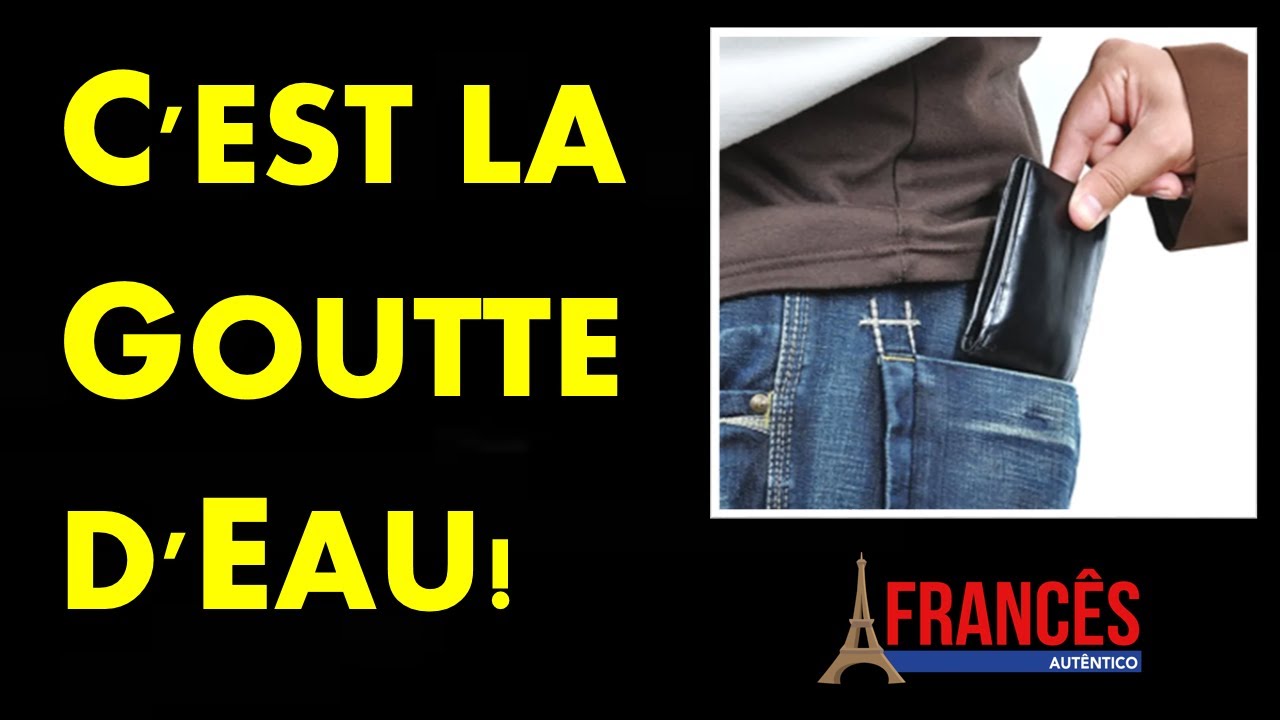 DIÁLOGO PARA PRATICAR: C'est la goutte d'eau !
