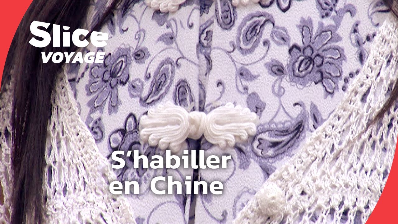 La Chine racontée par ses habits I SLICE VOYAGE I DOC EN ENTIER