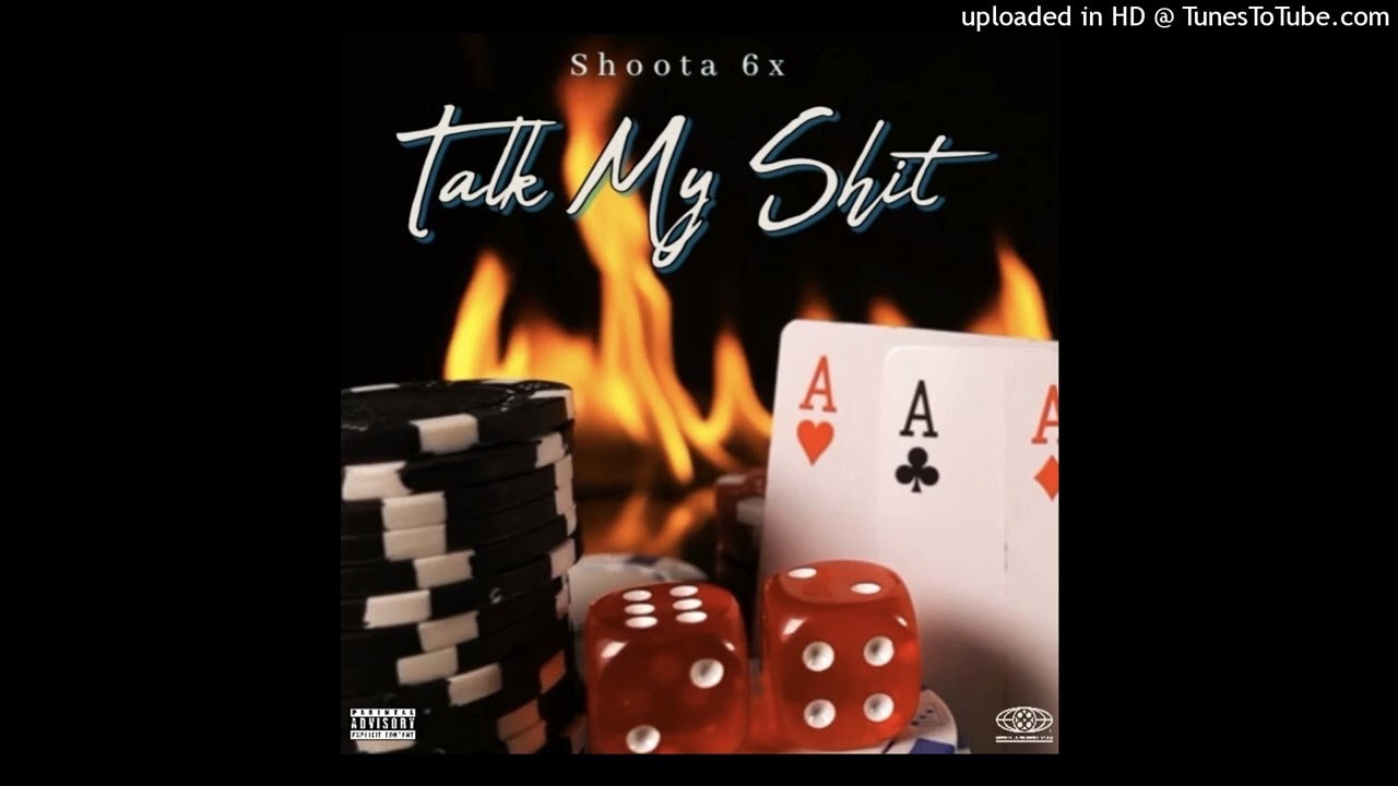 Shoota 6x - Talk My Shit [Official Audio ]