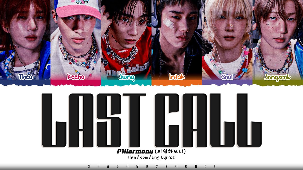 P1Harmony 'Last Call' Lyrics (피원하모니 Last Call 가사) [Color Coded Han_Rom_Eng] | ShadowByYoongi
