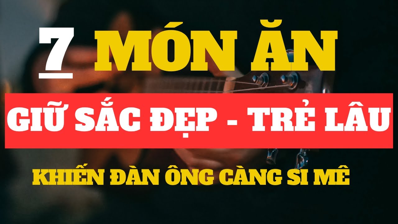 7 Thói Quen Ăn Uống Khiến Phụ Nữ Trẻ Lâu – Đàn Ông Càng Ngắm Càng Say
