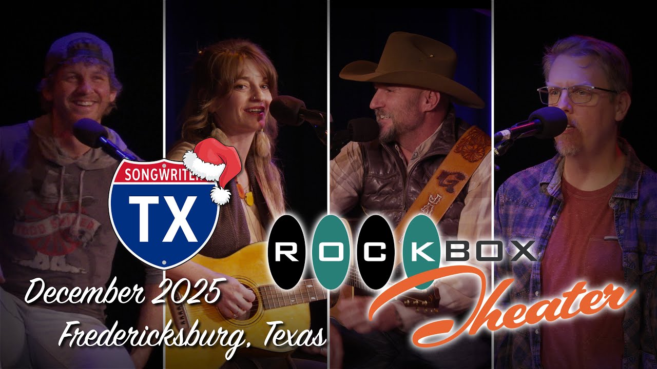 SongwriterTX – December 2025 | RockBox Theater | Fredericksburg, TX