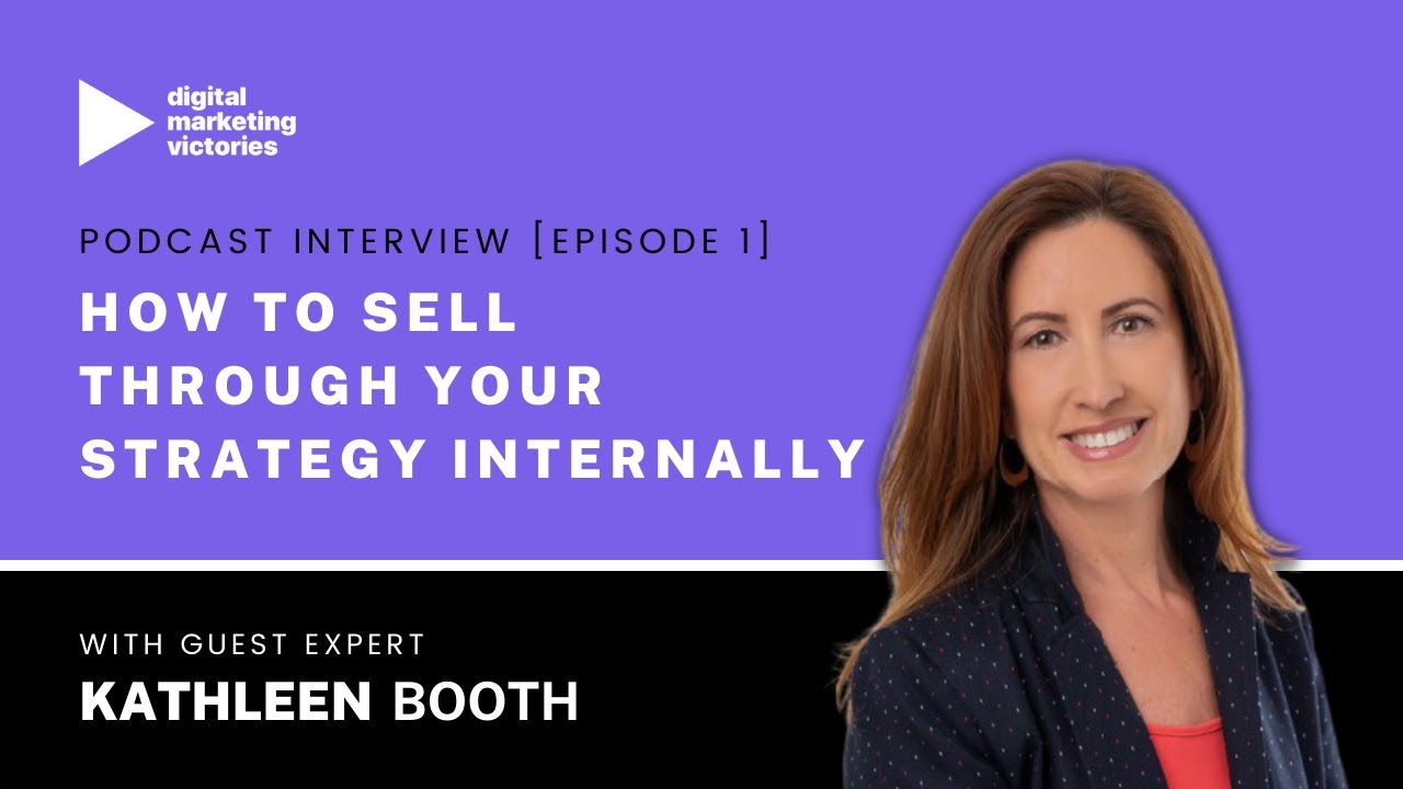 Episode 01: How to Sell Through Your Strategy Internally – Kathleen Booth