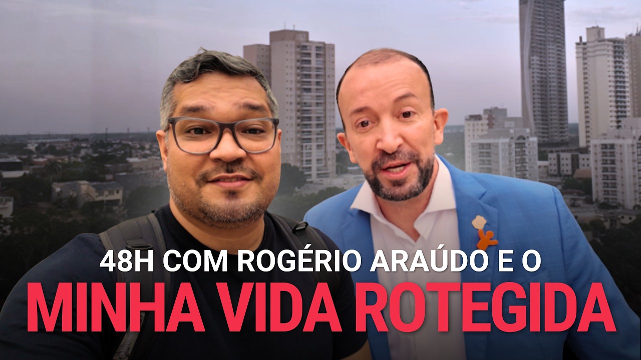 48 HORAS COM ROGÉRIO ARAÚJO E O MINHA VIDA PROTEGIDA