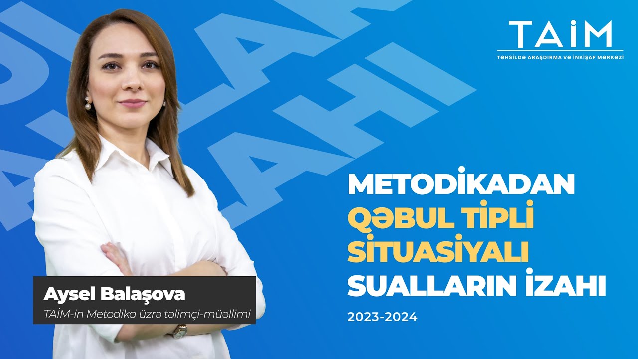 TAİM 2024 Aysel Balaşova Qəbul tipli test izahı-Metodika #qəbultiplitestizhı #taim2024
