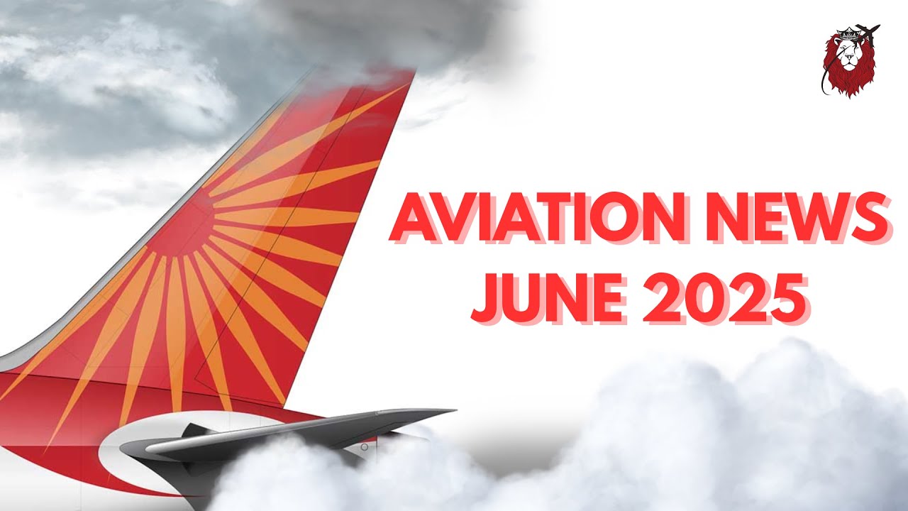 Aviation News - Monthly Recap June 2025 (Podcast Style)