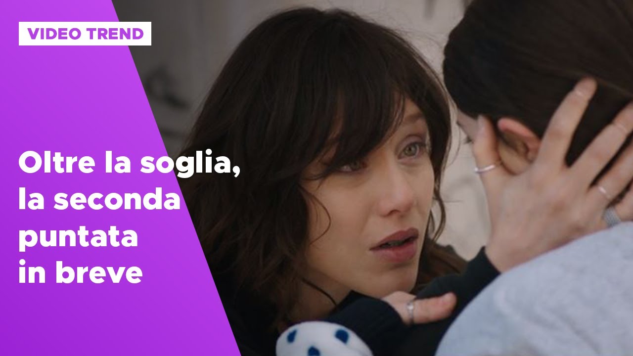 Oltre la soglia - Riassunto della puntata 2