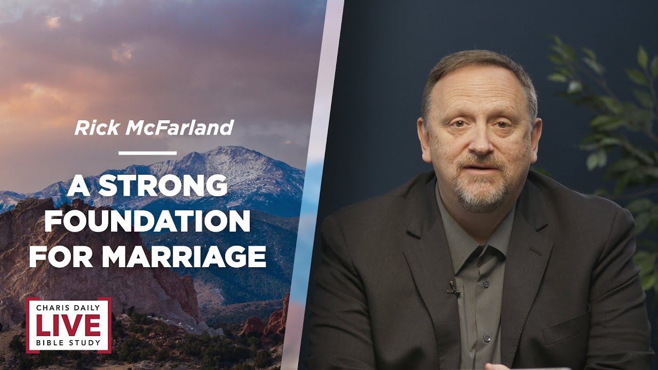 A Strong Foundation for Marriage - Rick McFarland - CDLBS for June 26, 2023