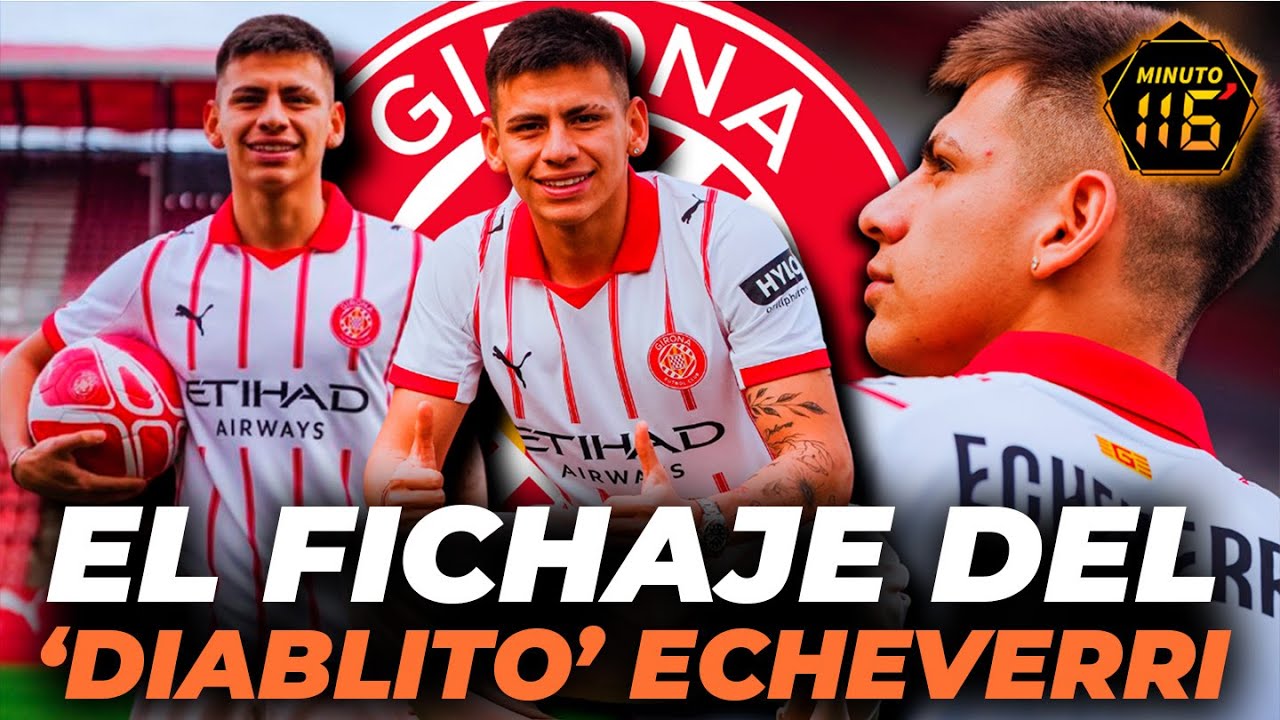 CONOCE al 'DIABLITO' ECHEVERRI, el FICHAJE de GUARDIOLA para el GIRONA llamado a REVOLUCIONAR LALIGA