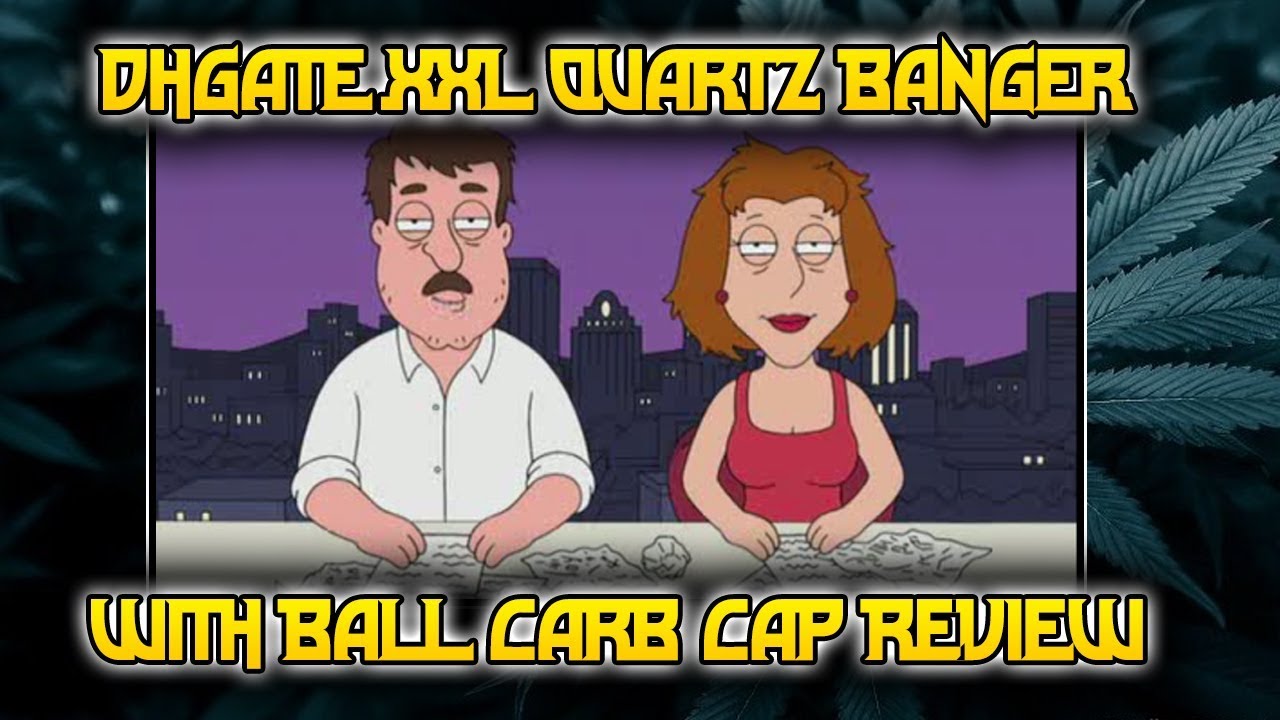 DHGate XXL Quartz Banger with Ball Carb Cap Review