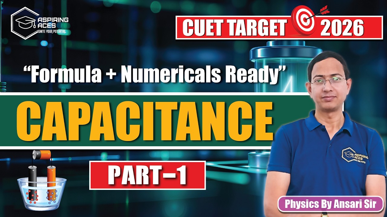 Capacitance Part-1: Complete Formulas & Numericals | CUET Physics Target 2026 | Ansari Sir