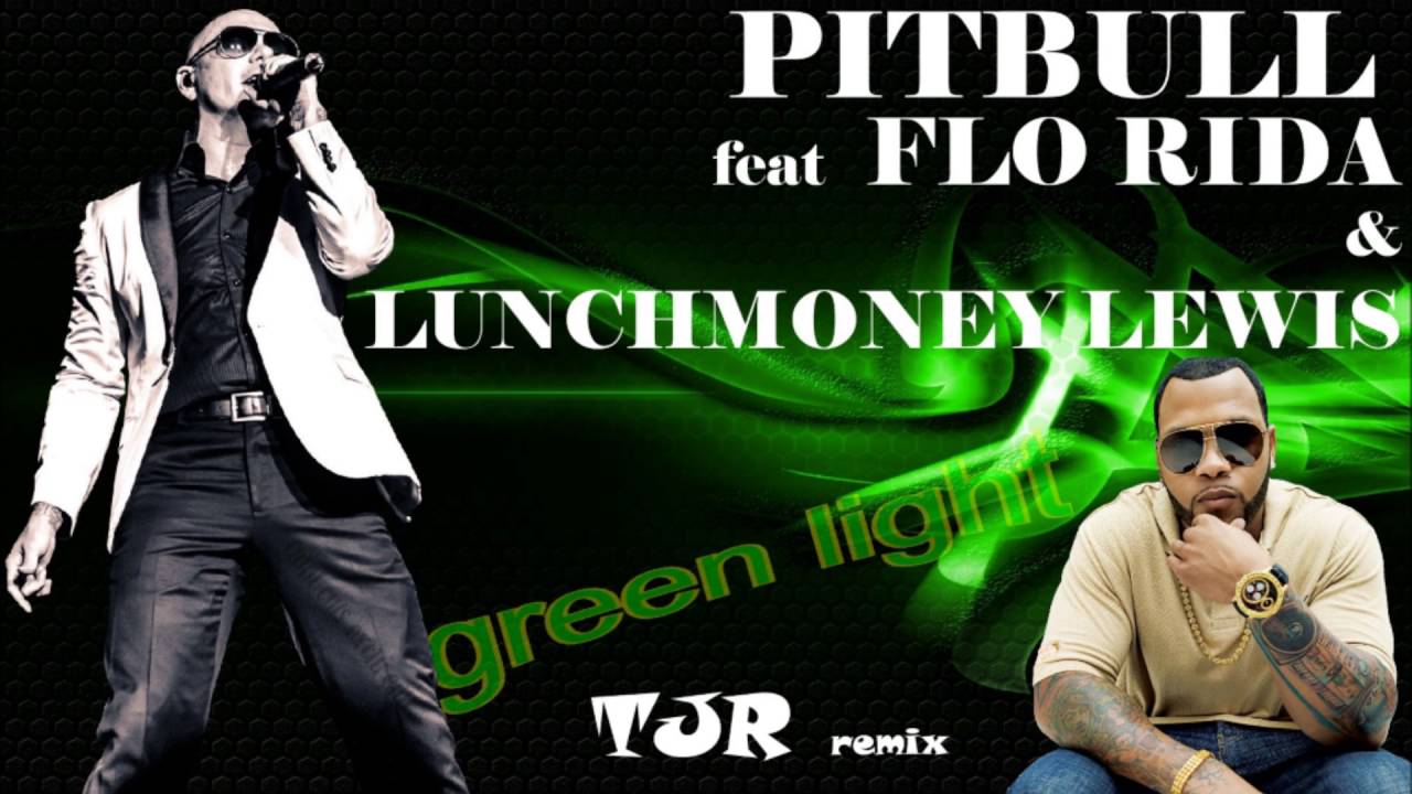 Pitbull feat Flo Rida & LunchMoney Lewis - green light (TJR remix) (exclu)