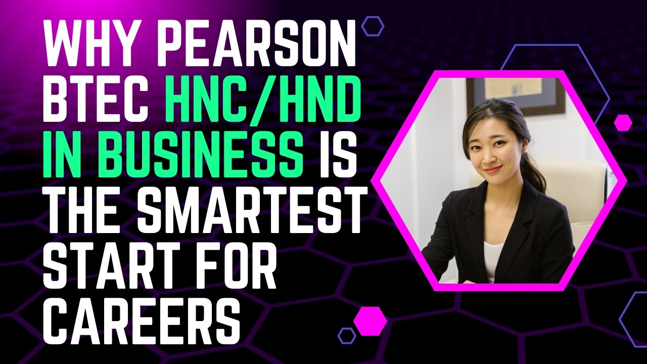 Why Pearson BTEC HNC/HND in Business Is the Smartest Start for Careers