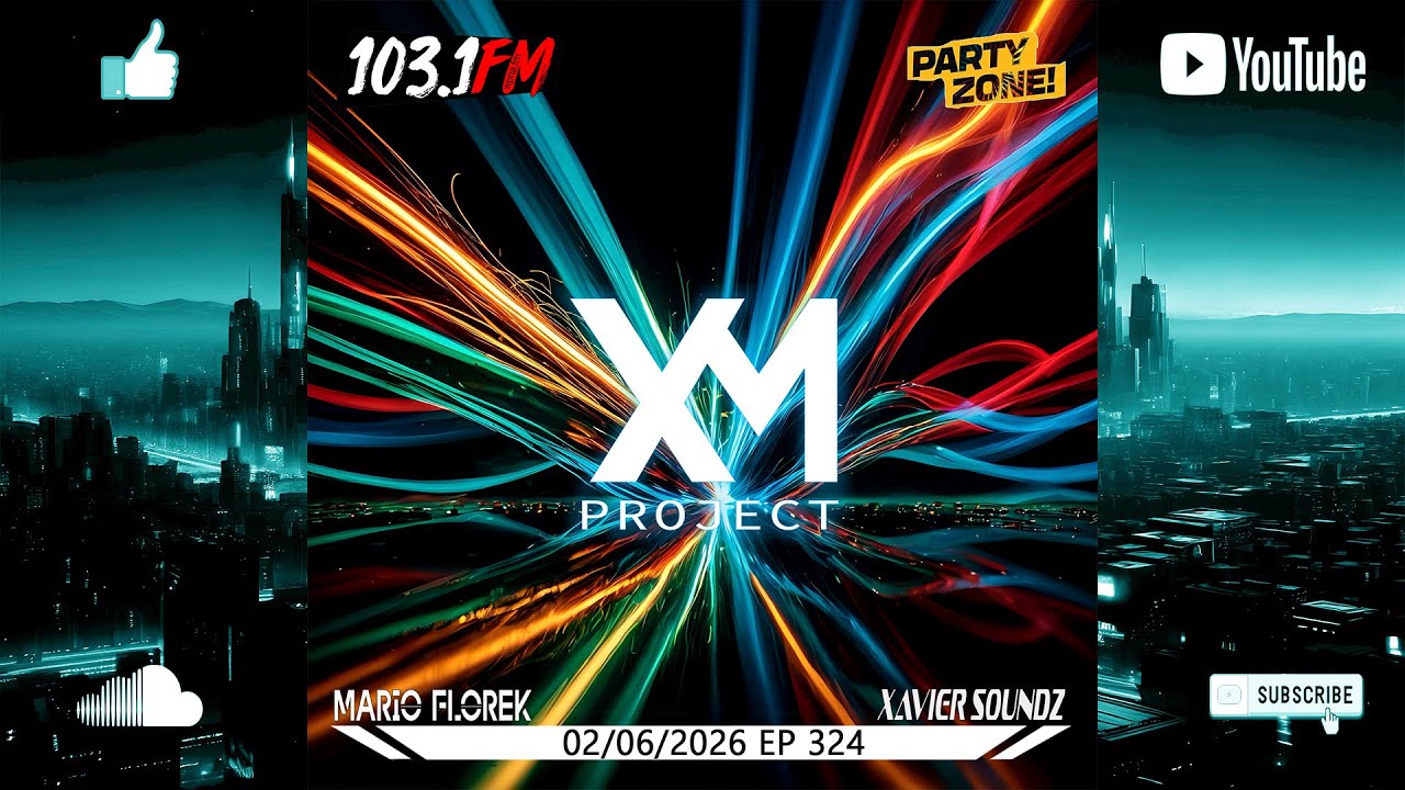 Mario Florek & Xavier Sounds presents XM Project - Party Zone @ 103.1FM Chicago 02-06-2026 - EP 324