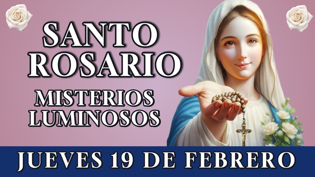 📿 REZA EL SANTO ROSARIO DE LA MAÑANA 🤍 MISTERIOS LUMINOSOS – JUEVES 19 DE FEBRERO