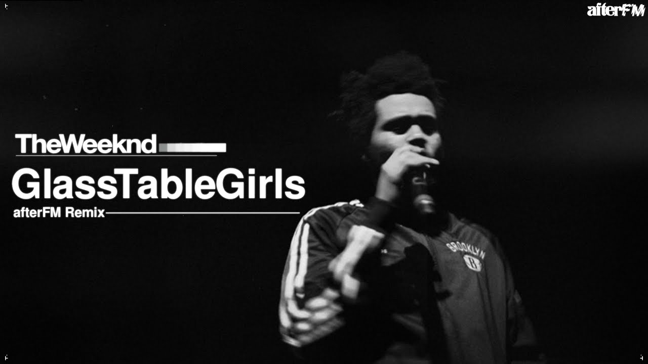 The Weeknd - Glass Table Girls (AfterFM Remix)