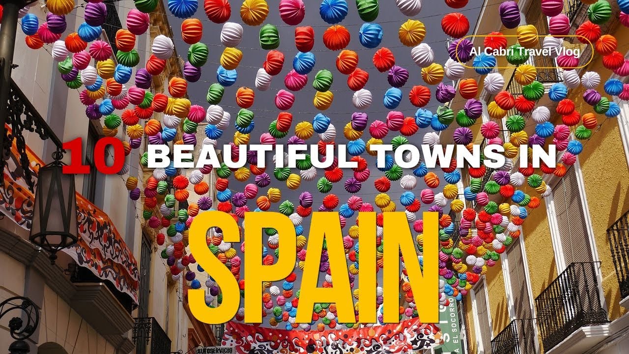 10 Most Beautiful Towns in Spain | Must-Visit Destinations | AlCabri Travel