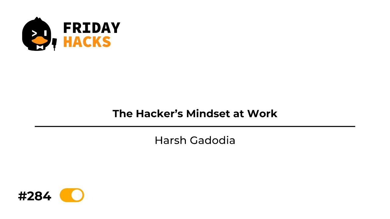 FH #284: The Hacker's Mindset at Work