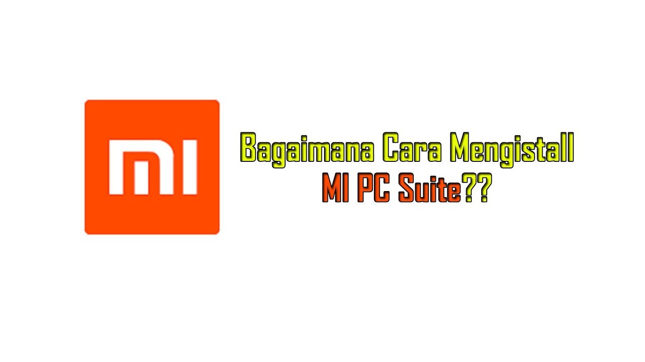 Cara Mengistall MI PC Suite dan Perang Pentingnya  !!