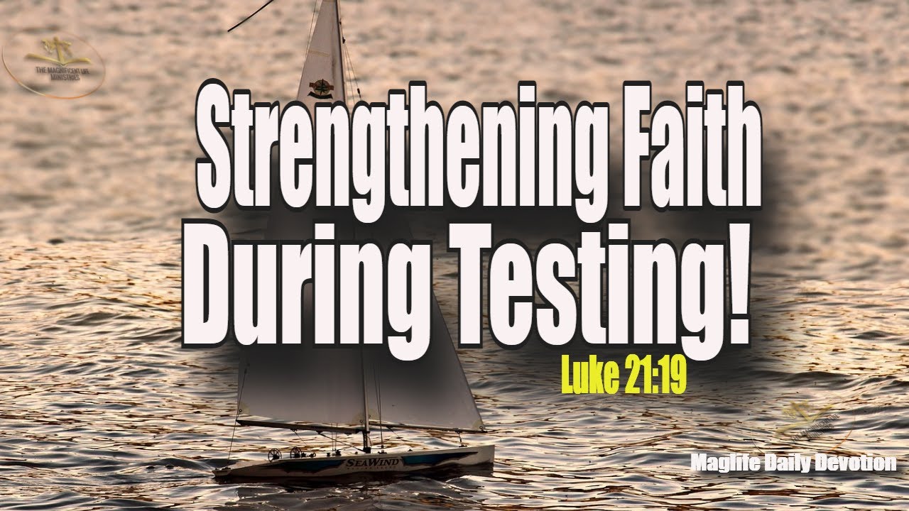 Strengthening Faith During Testing! |Magnificent Life Daily Devotion