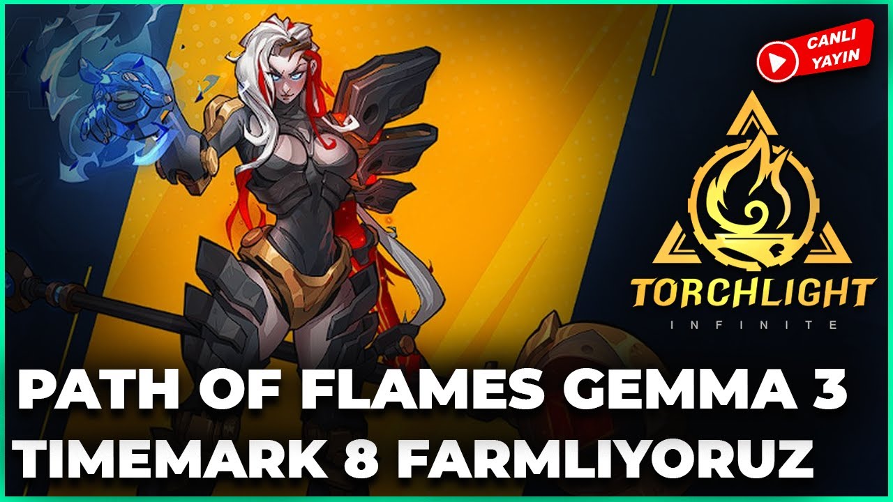T8 farmlara devam ediyoruz/Path of flames Gemma 3 / Torchlight Infinite SS11