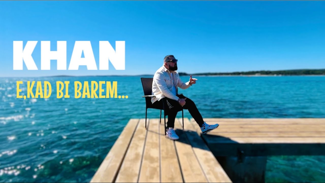 KHAN - E, kad bi barem… [Official Video]